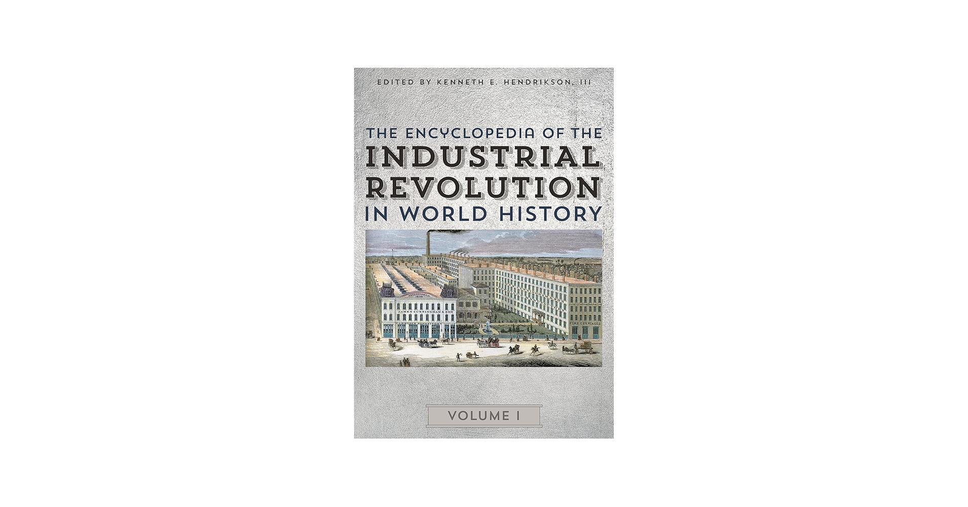 The Encyclopedia of the Industrial Revolution in World History: 3