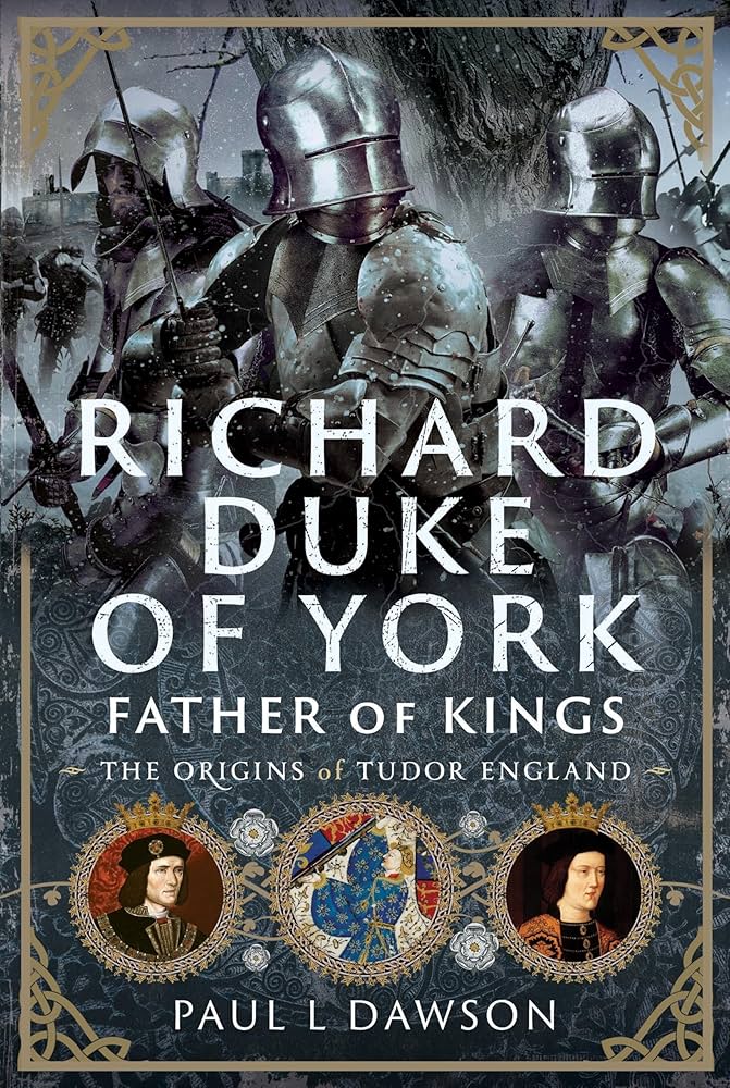 Amazon.com: Richard Duke of York, Father of Kings: The Origins of