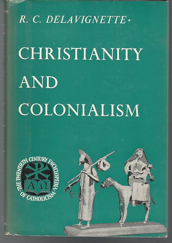 Christianity and Colonialism: Delavignette, R.C.) Daniel-Rops