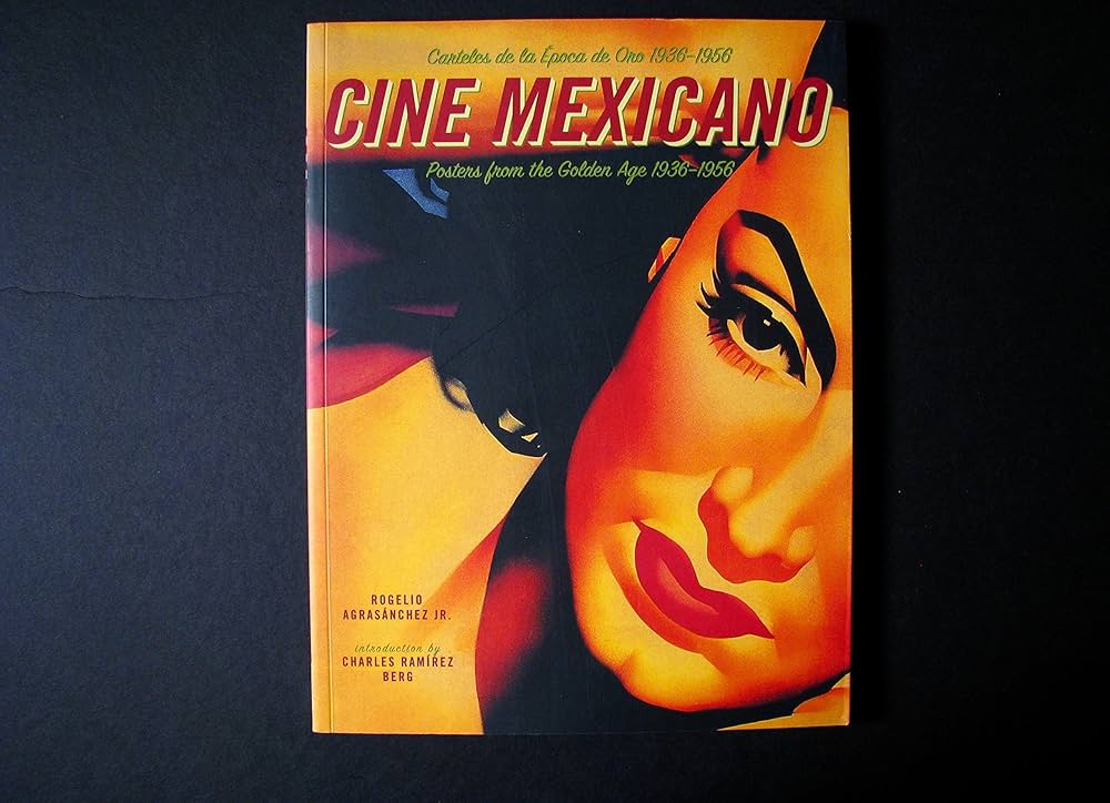 Cine Mexicano: Poster Art from the Golden Age/Carteles de la Epoca