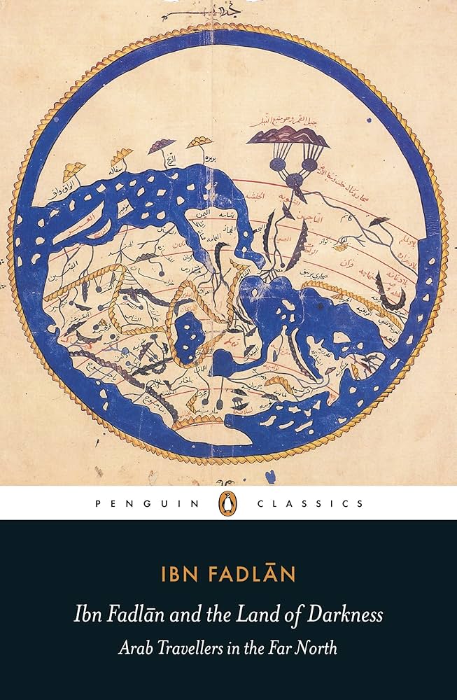 Ibn Fadlan and the Land of Darkness: Arab Travellers in the Far