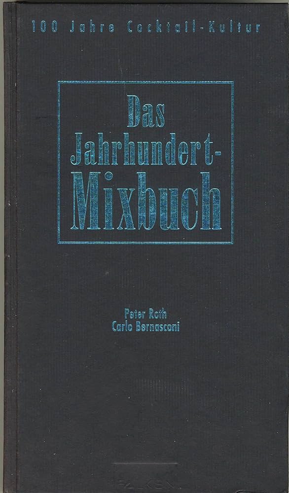 Amazon.com: Das Jahrhundertmixbuch. Hundert Jahre Cocktail-Kultur