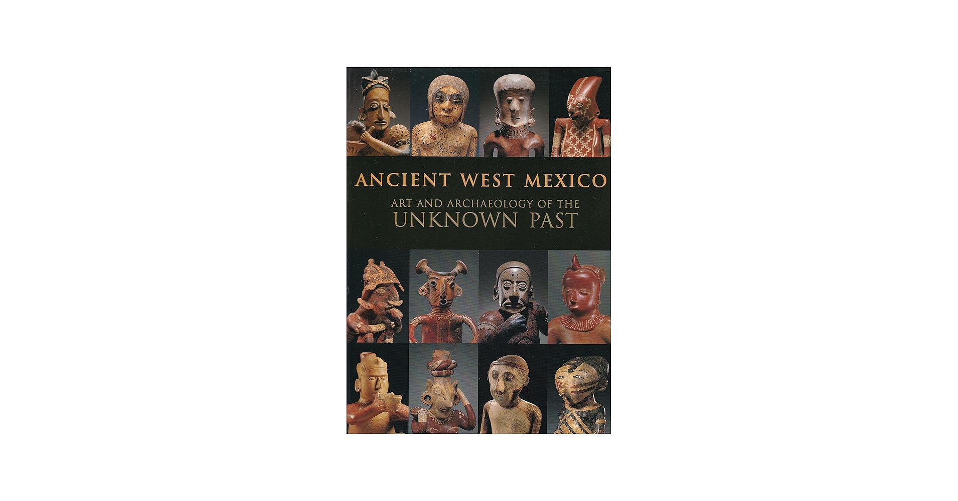 Ancient West Mexico: Art and archaeology of the unknown past