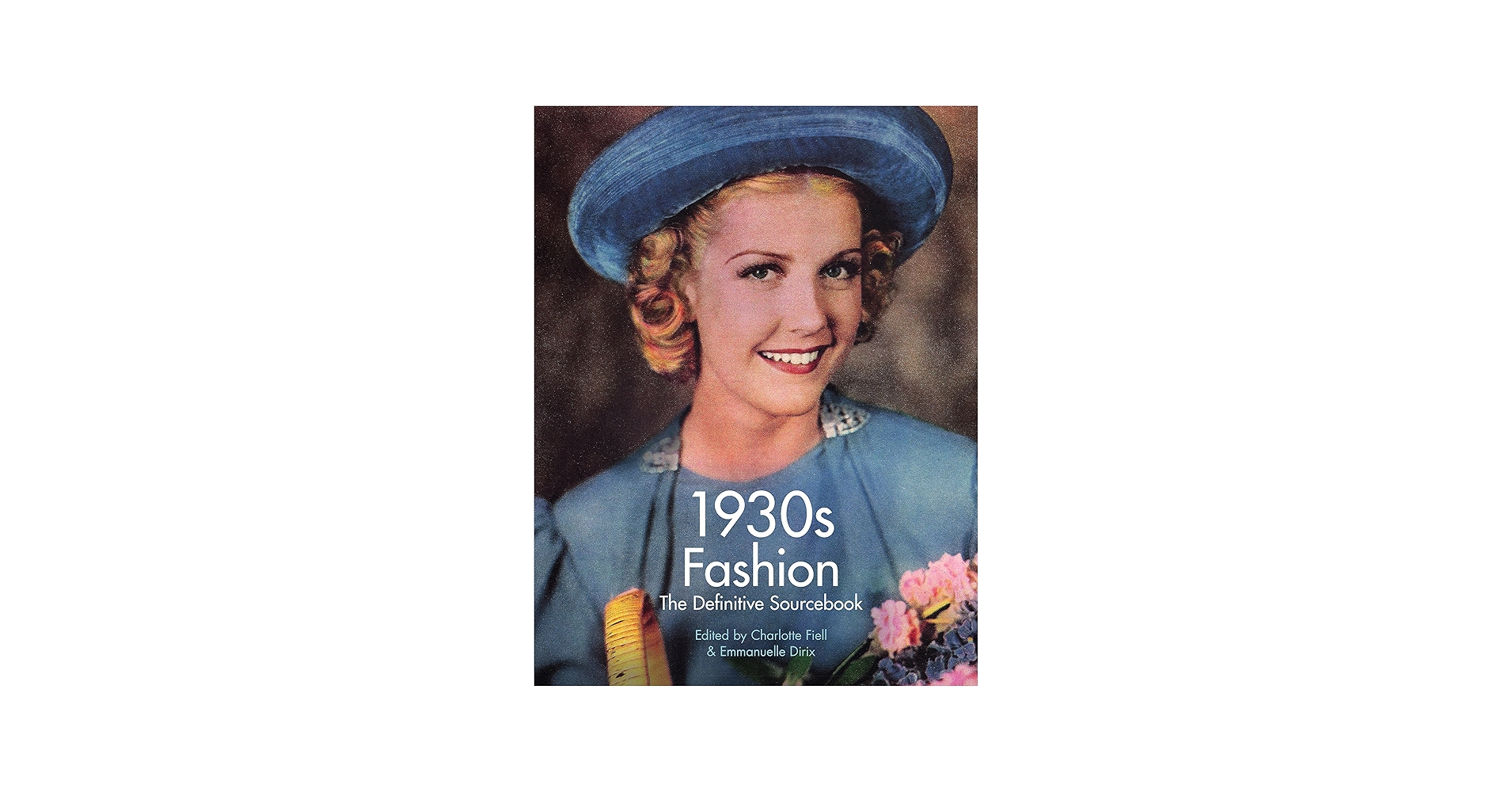 1930s Fashion: The Definitive Sourcebook: Dirix, Emmanuelle, Fiell