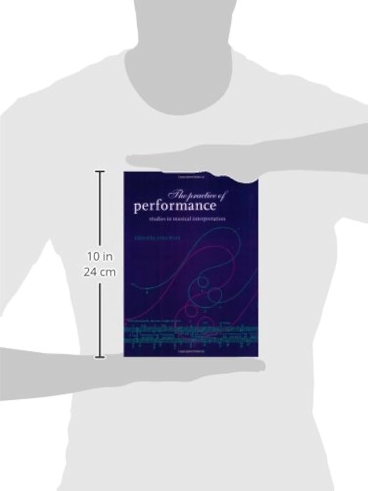 The Practice of Performance: Studies in Musical Interpretation