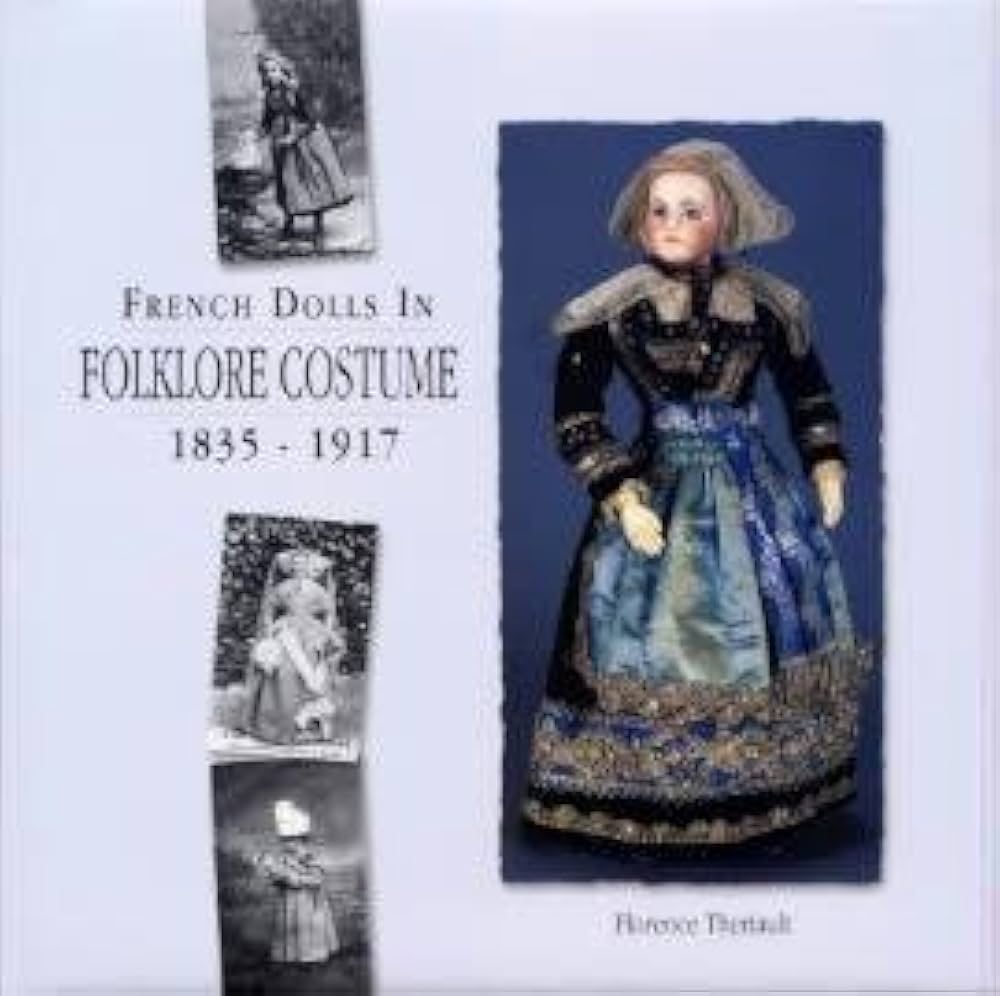 French Dolls in Folklore Costume 1835-1917: Florence Theriault