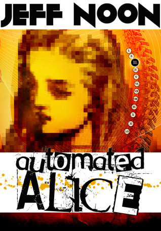 Automated Alice (Vurt, #3) by Jeff Noon | Goodreads