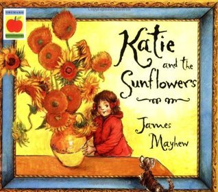 Katie and the Sunflowers (Katie) by James Mayhew | Goodreads