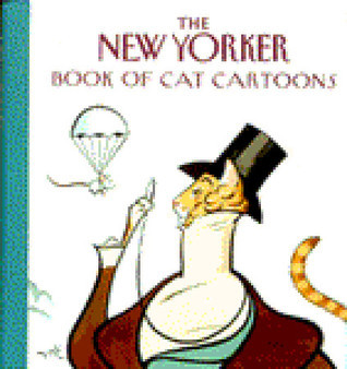 The New Yorker Book of Cat Cartoons by The New Yorker | Goodreads