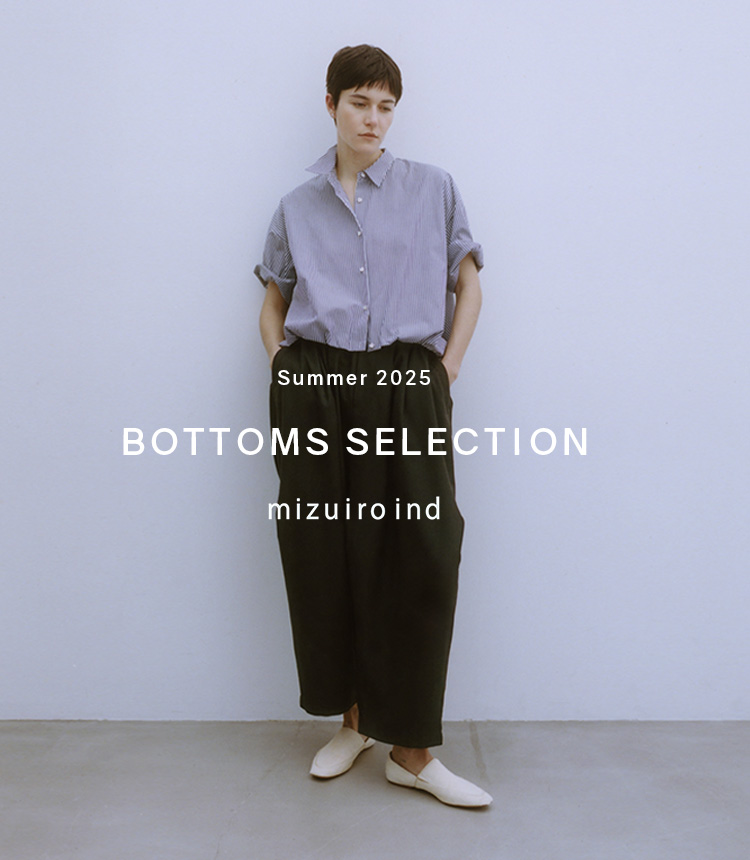mizuiro ind（ミズイロインド）2025 Summer Collection BOTTOMS