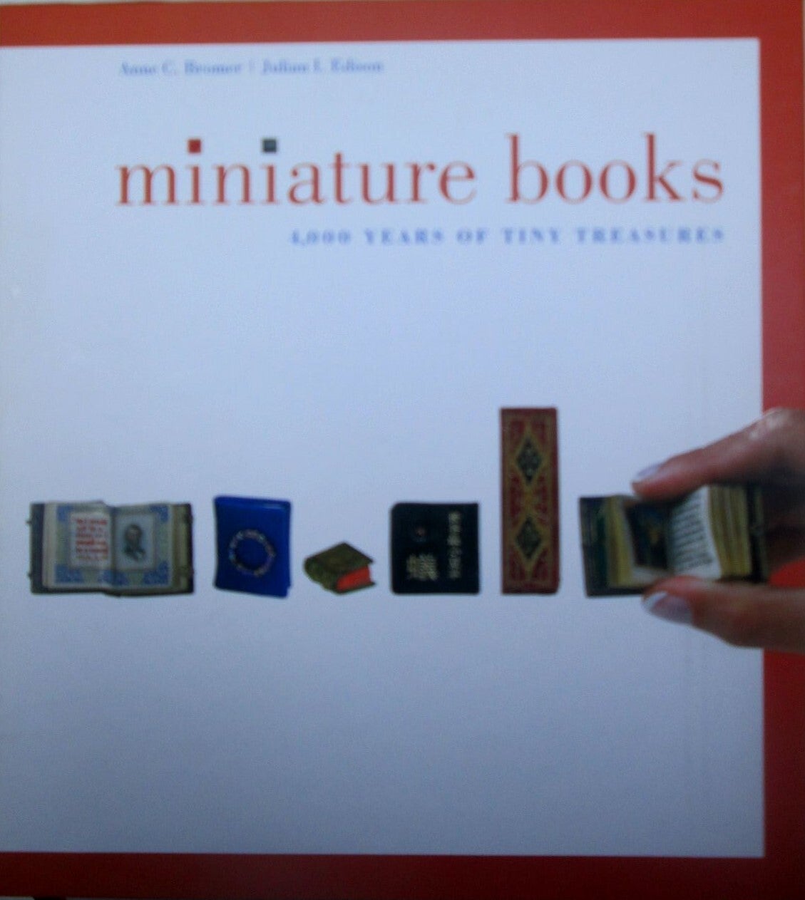 Miniature Books. 4,000 Years of Tiny Treasures | Anne C. Bromer