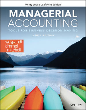 Managerial Accounting: Tools for Business Decision Making, 9th