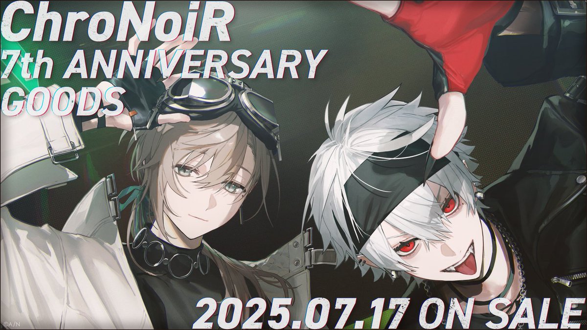 ChroNoiR 7th ANNIVERSARY グッズ詳細いよいよ明日公開】 7/14(月)19