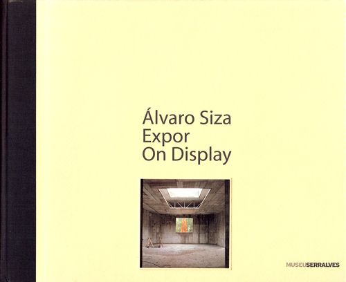 Alvaro Siza Expor On Display アルヴァロ・シザ 美術館作品集】 2005
