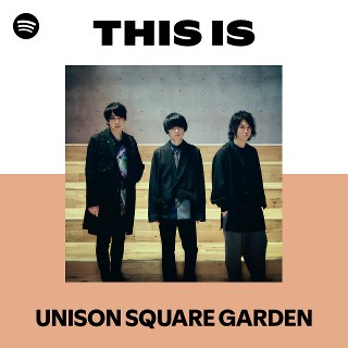 UNISON SQUARE GARDEN | Spotify