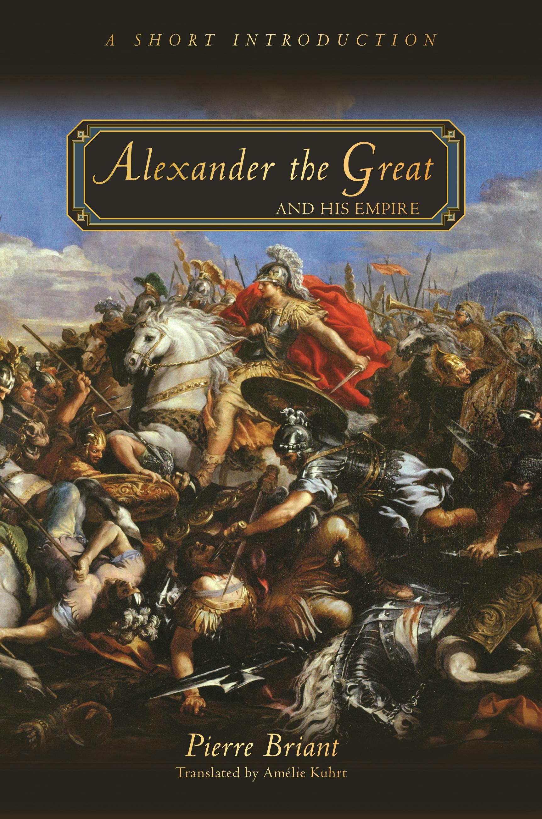 Alexander the Great and His Empire | Princeton University Press