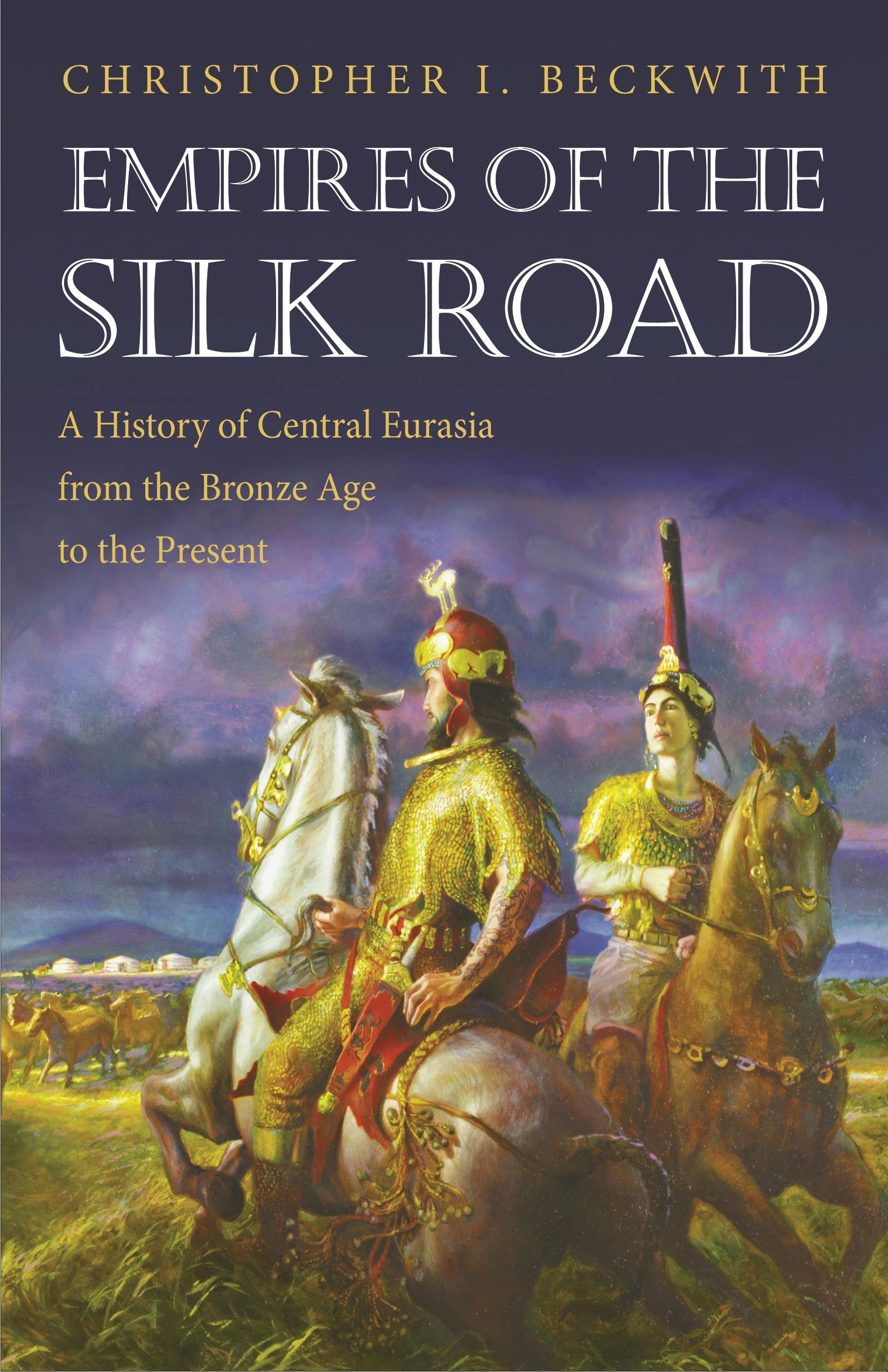 Empires of the Silk Road | Princeton University Press