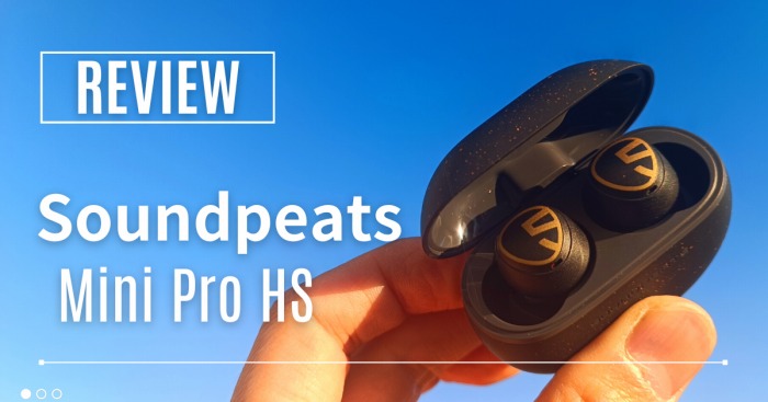 SOUNDPEATS Mini Pro HS レビュー│価格と性能がベストマッチな