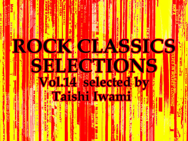 ROCK CLASSICS SELECIONS Vol.14 selected by TAISHI IWAMI | SATANIC ENT.