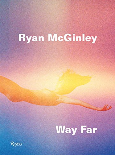 Ryan McGinley: Way Far｜9780847846917