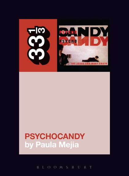 33 1/3 - The Jesus & Mary Chain - Psychocandy – Heartworm Press