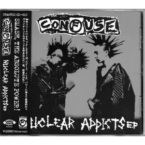 NUCLEAR ADDICTS E.P/CONFUSE/コンフューズ｜PUNK｜ディスクユニオン