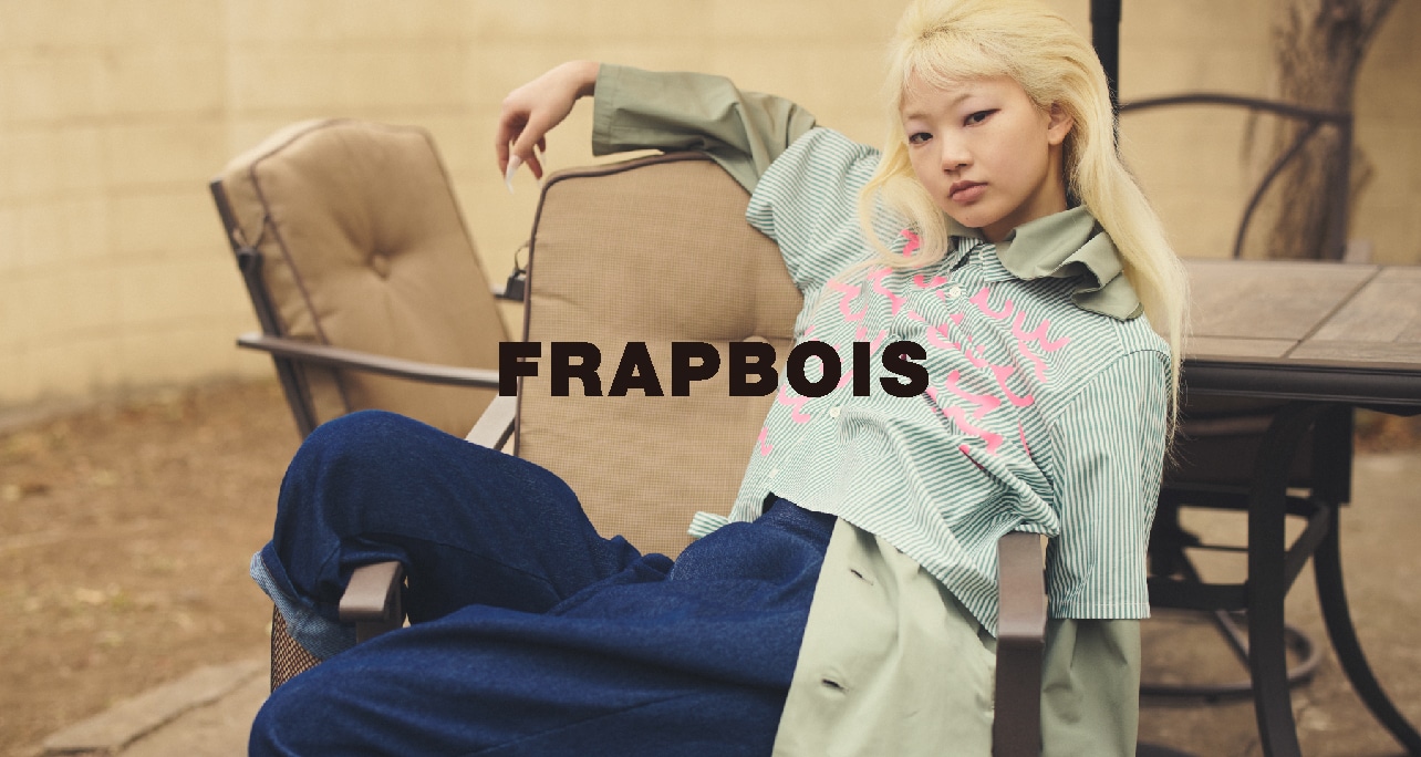 FRAPBOIS （フラボア） | BIGI online store - ビギ オンラインストア