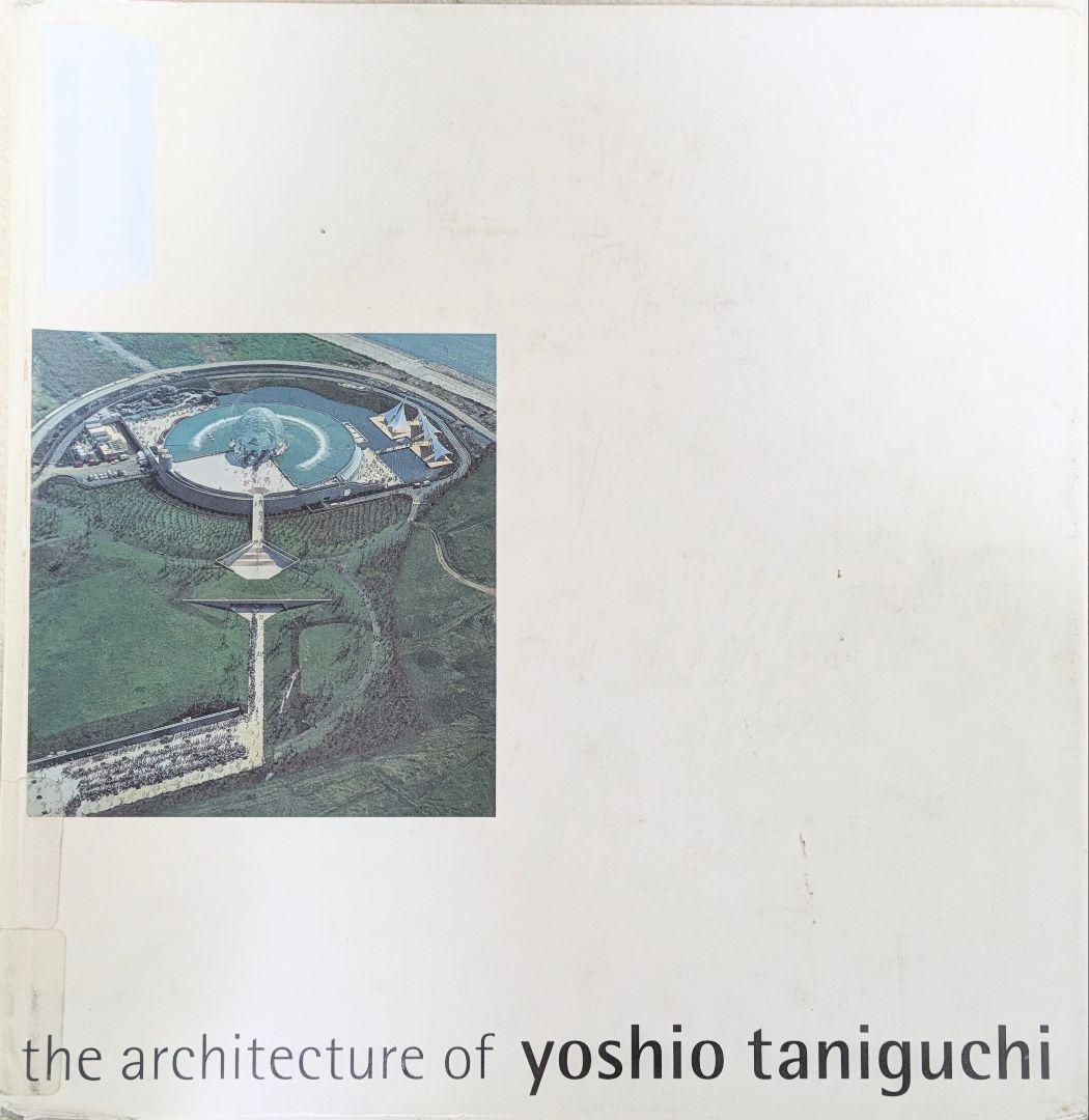 the architecture of yoshio taniguchi谷口吉生 The Architecture of Yoshio Taniguchi谷口吉生 建築作品集 - 古本買取