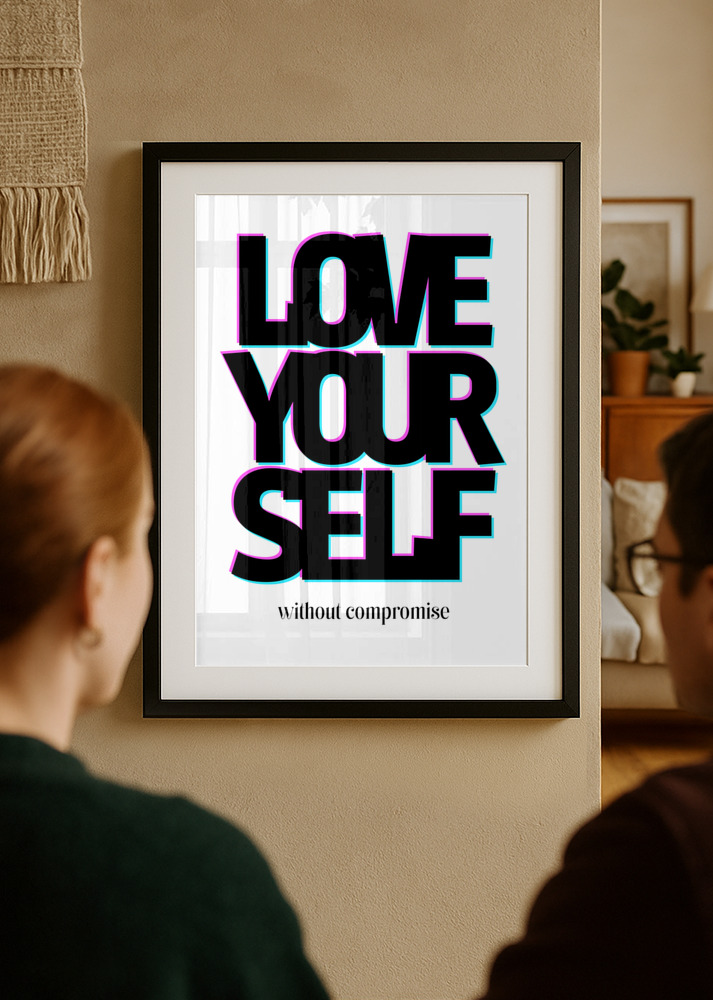 Love Yourself Without Compromise posters & prints by Dan Leo